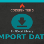 Cara Membuat Import Data Dari Excel dengan Codeigniter dan PHPExcel